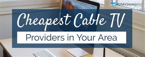 cheap cable tv providers in my area